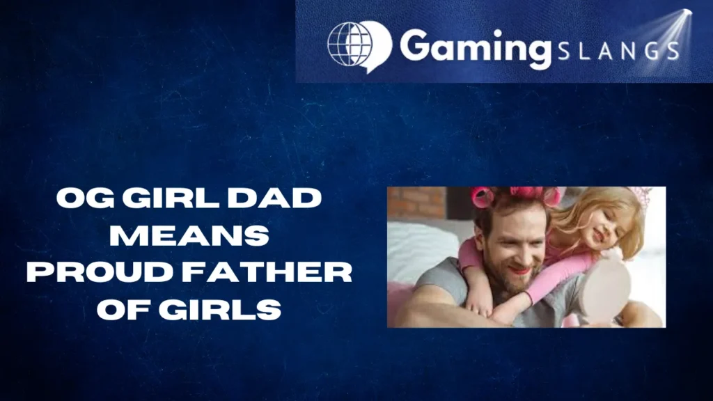 Image For Article Og Girl Dad Meaning