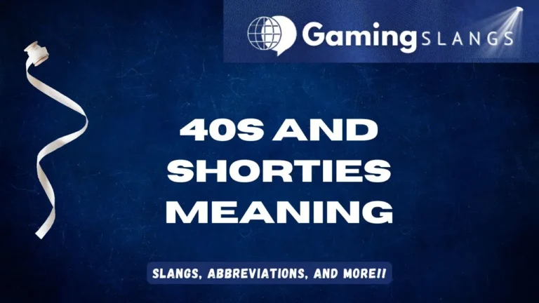 40s and Shorties Meaning