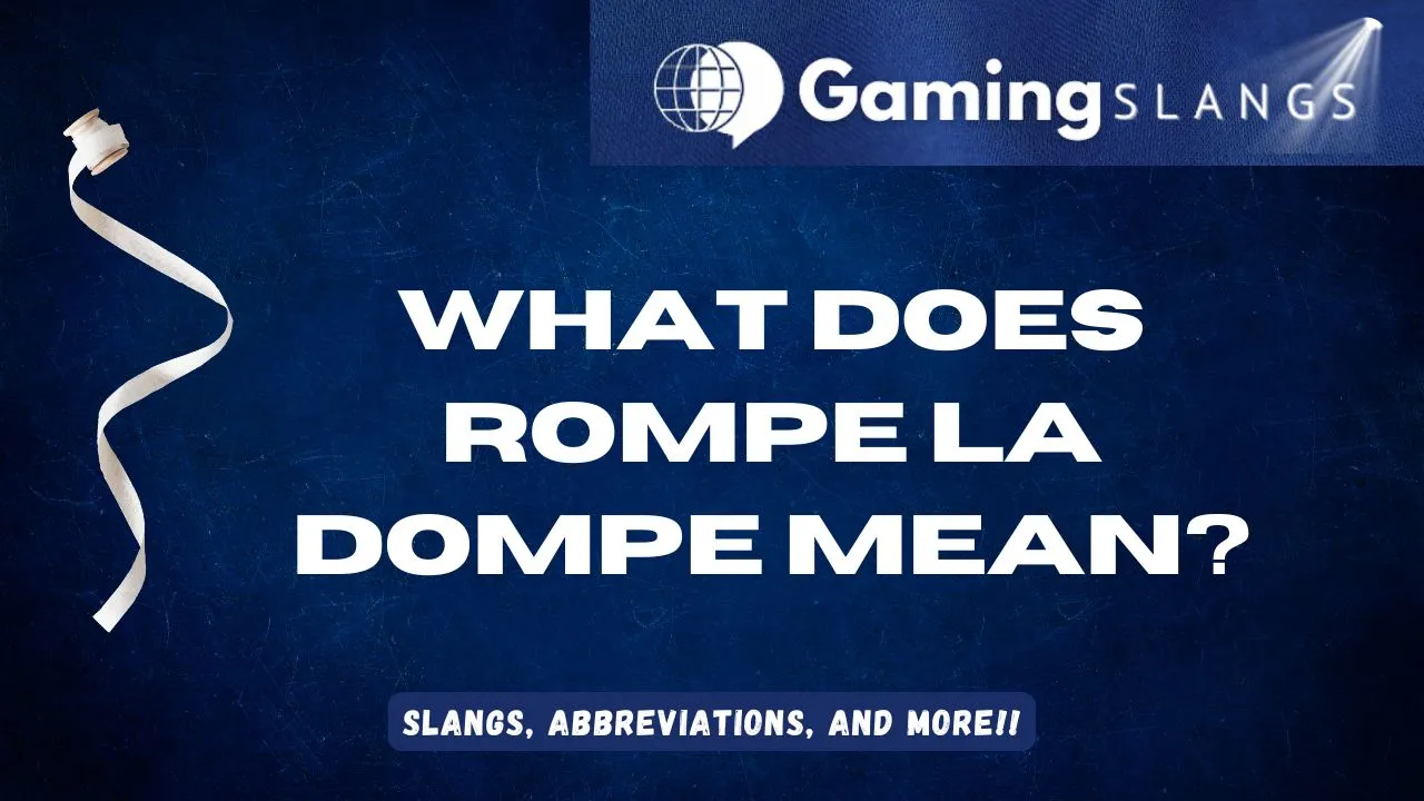 Featured Image What Does Rompe La Dompe Mean