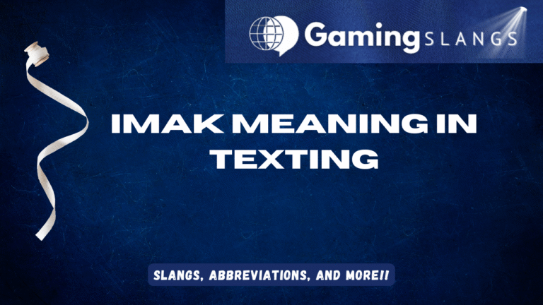 IMAK Meaning in Texting
