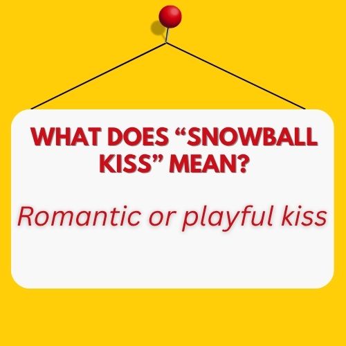 The meaning of "Snowball kiss"