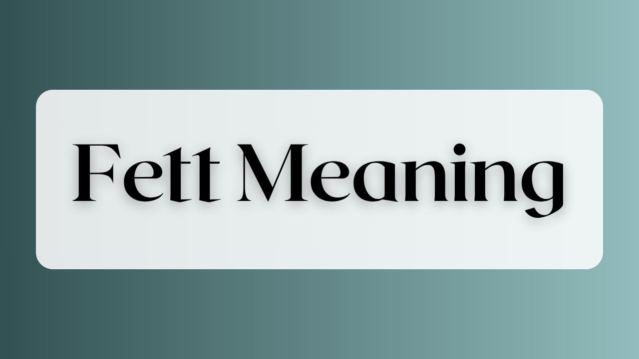 what is Fett Meaning