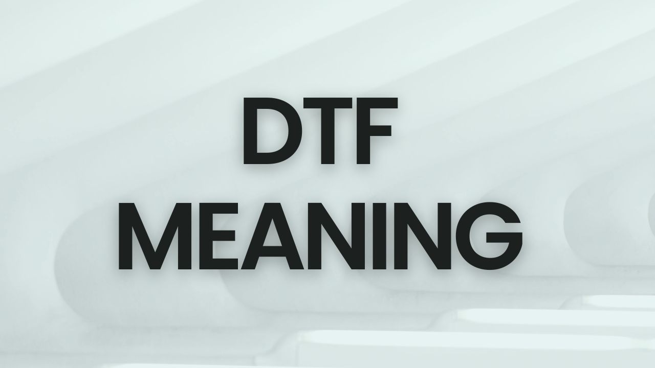 what is dtf meaning