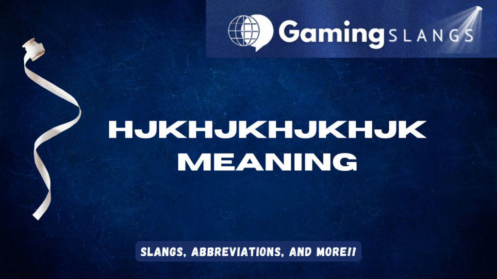 hjkhjhkhjhk meaning