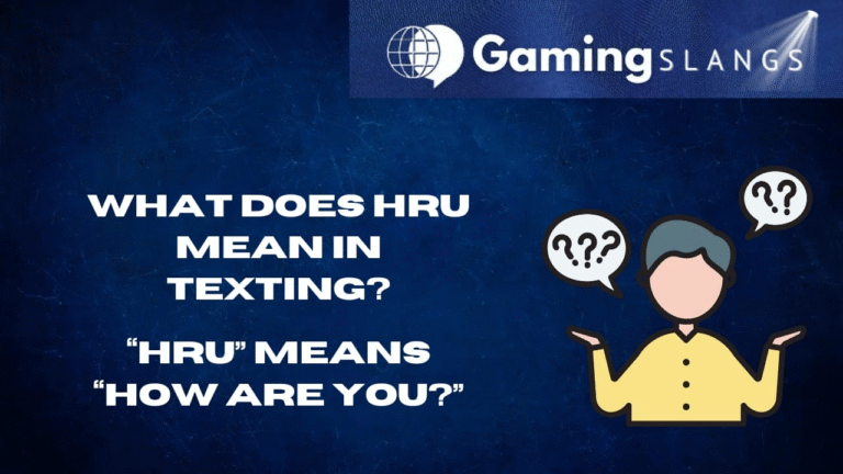 What Does Hru Mean in Texting? - Gaming Slangs