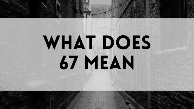 what is 67 meaning