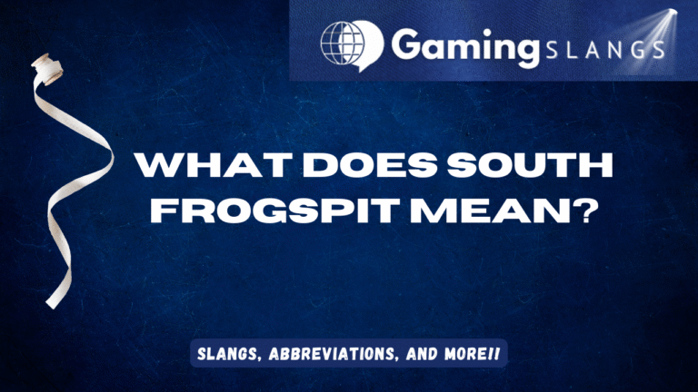 What Does South Frogspit Mean