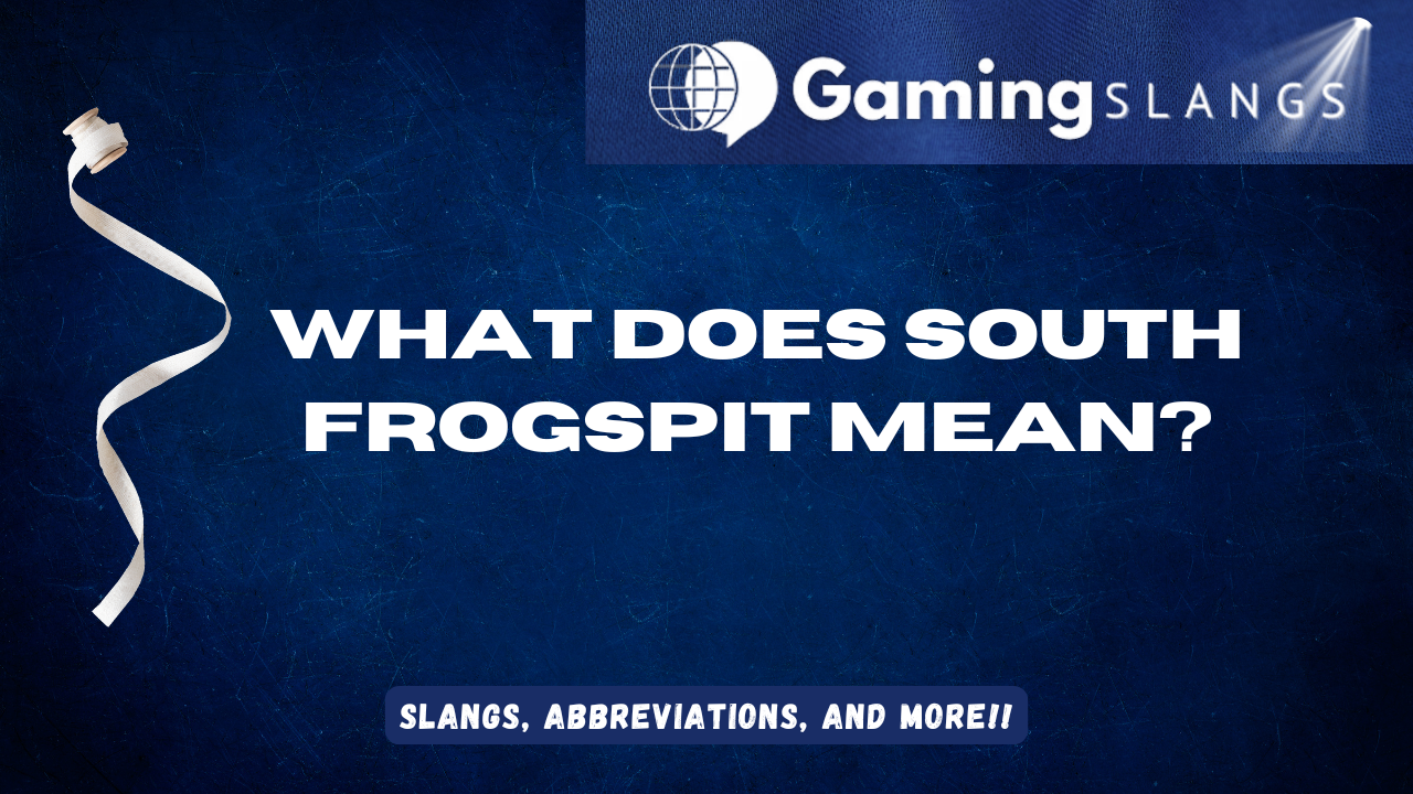 What Does South Frogspit Mean