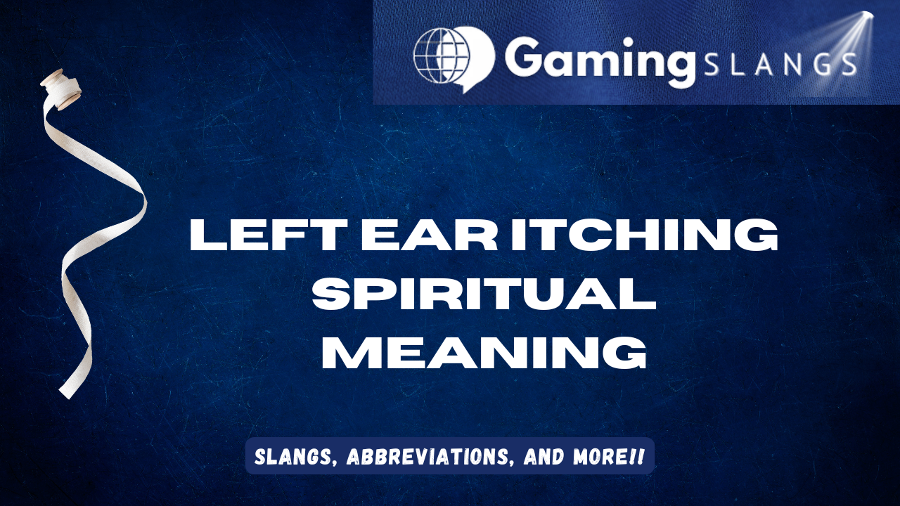 Left Ear Itching Spiritual Meaning