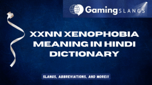 XXNN Xenophobia Meaning in Hindi Dictionary - Gaming Slangs