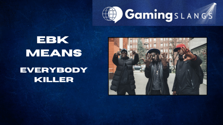 What Does EBK Mean? - Gaming Slangs